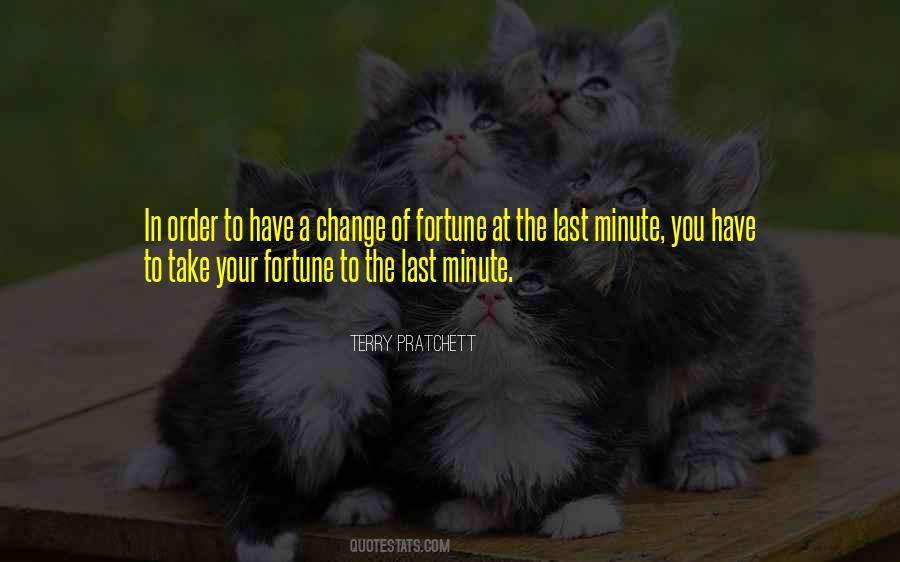 Quotes About Last Minute #740398