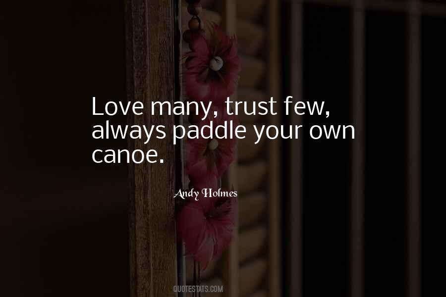 Trust Few Always Paddle Your Own Canoe Quotes #322775