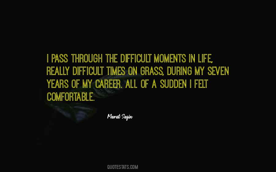 Quotes About Difficult Moments In Life #461145