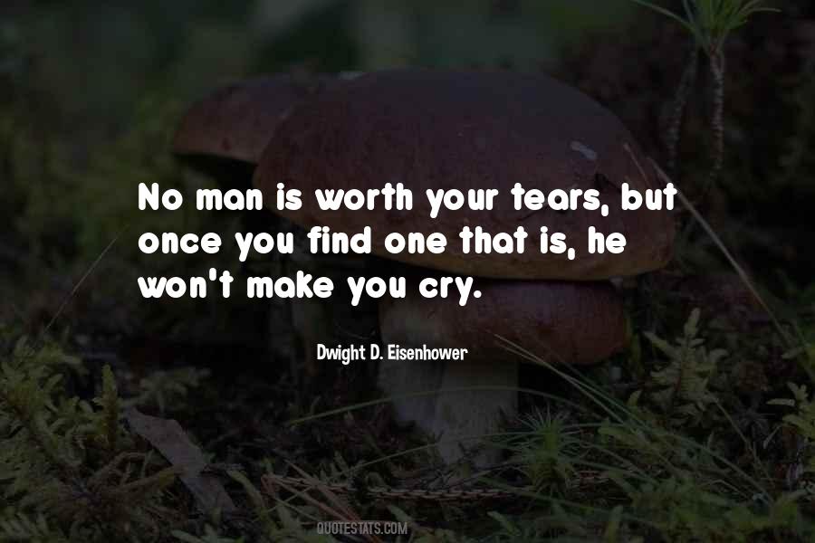 Quotes About No Man Is Worth Your Tears #1430520