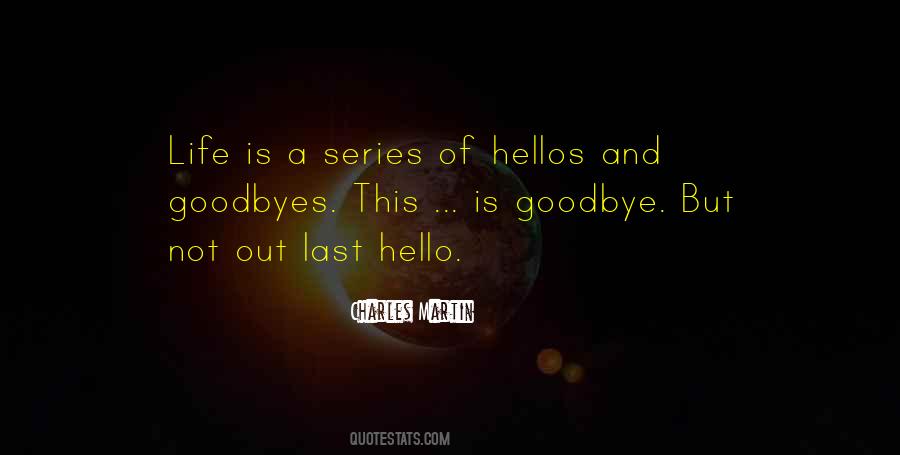 Quotes About Hellos And Goodbyes #1253858