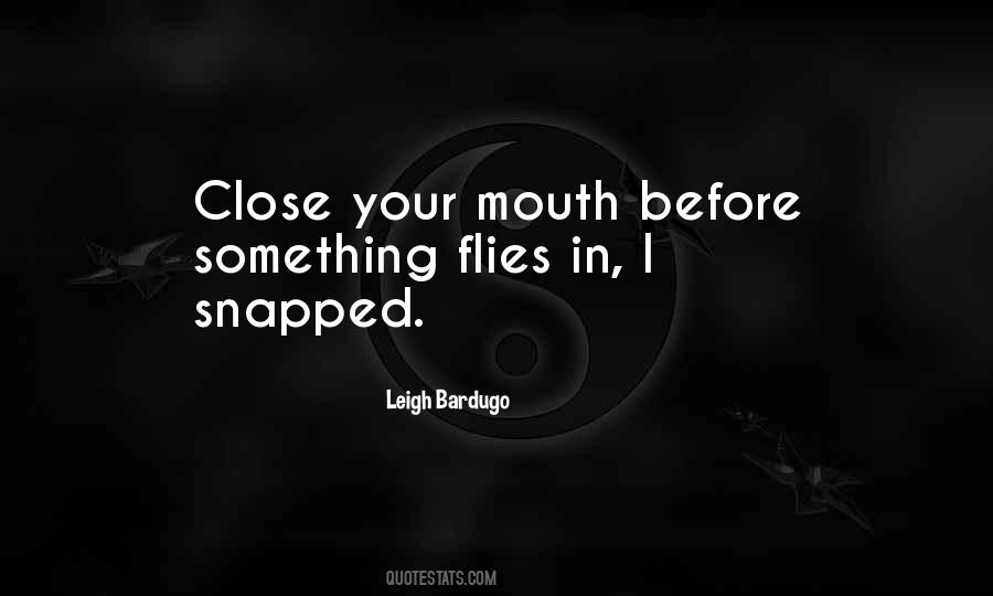 Close Your Mouth Quotes #585760