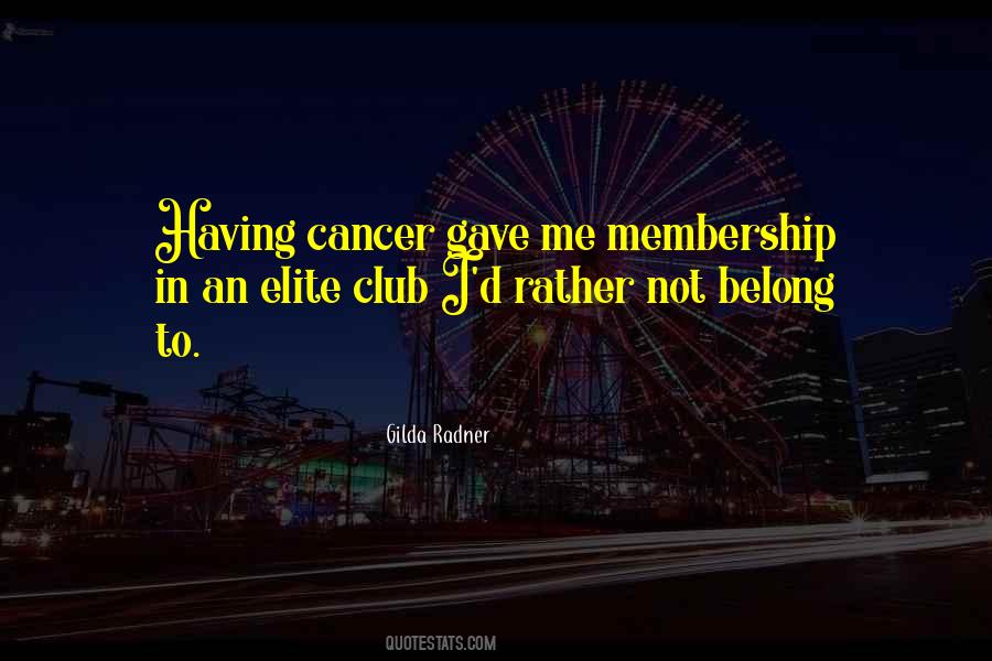 Quotes About Club Membership #1387694