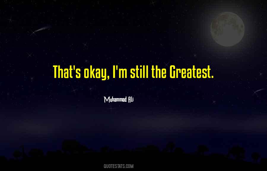 I M The Greatest Quotes #333083