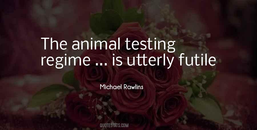 Quotes About Animal Testing #1541418