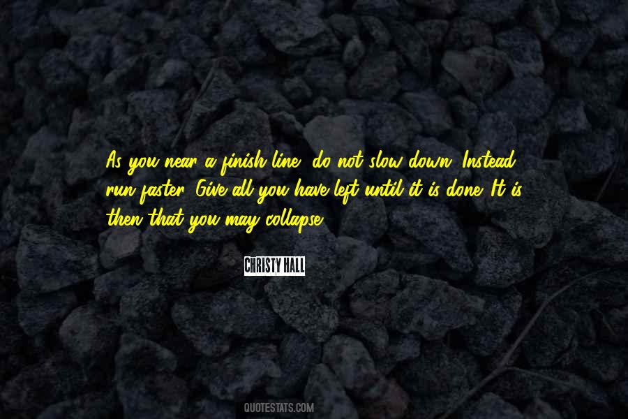 Quotes About Almost To The Finish Line #581658