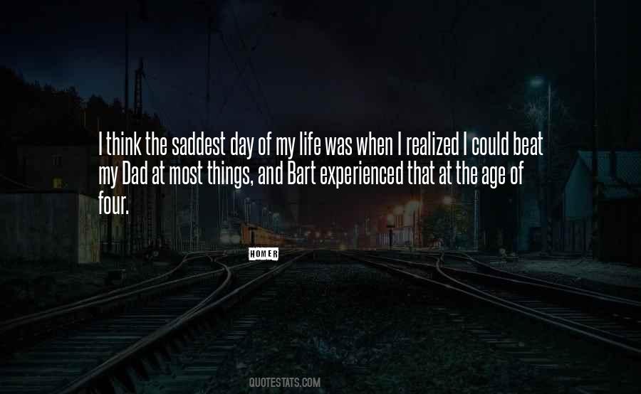 Saddest Thing In Life Quotes #1264345