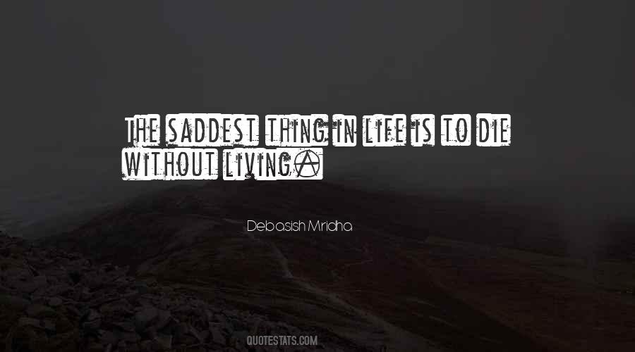 Saddest Thing In Life Quotes #1685735