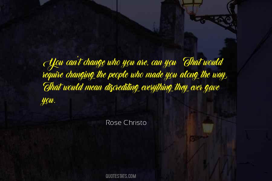 Change Who They Are Quotes #182019