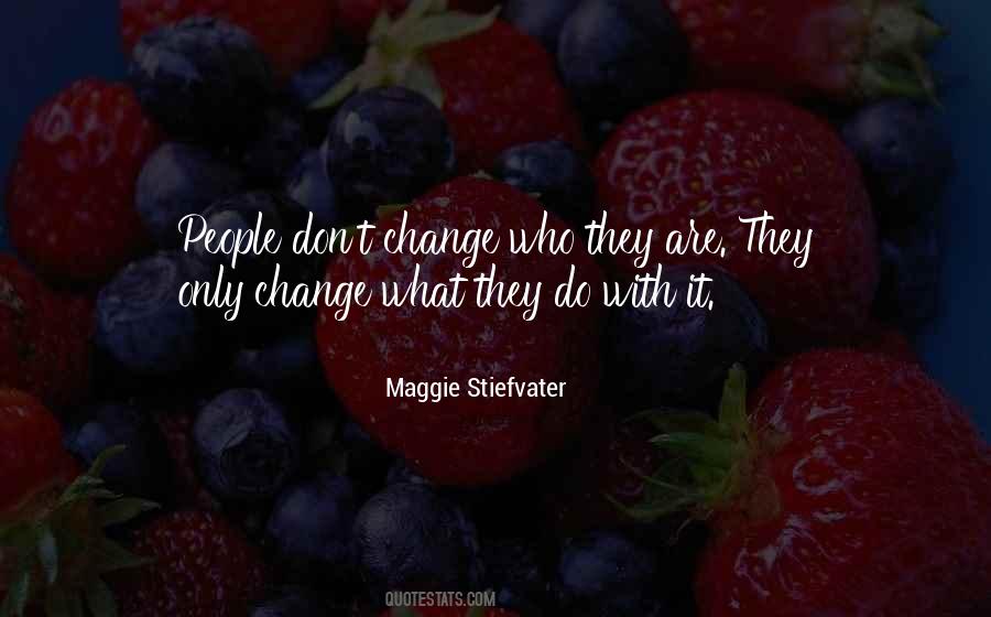 Change Who They Are Quotes #75494