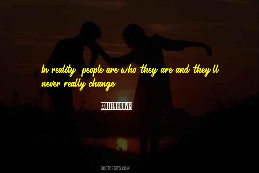 Change Who They Are Quotes #887151