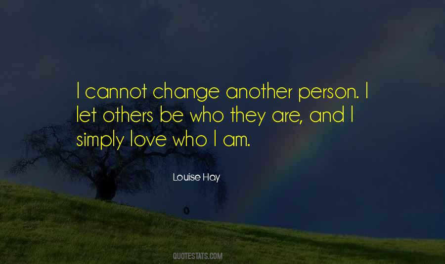 Change Who They Are Quotes #968583