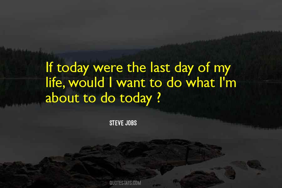 Quotes About Last Day Of My Life #415608