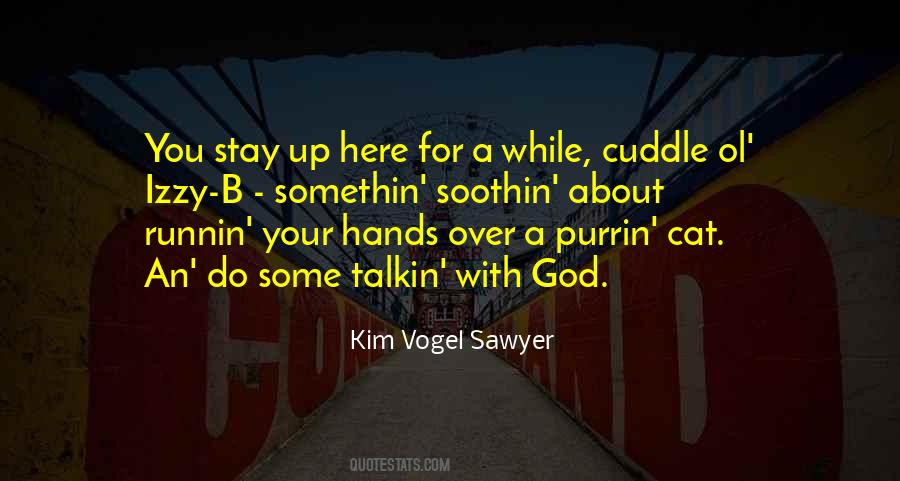 Stay A While Quotes #292446