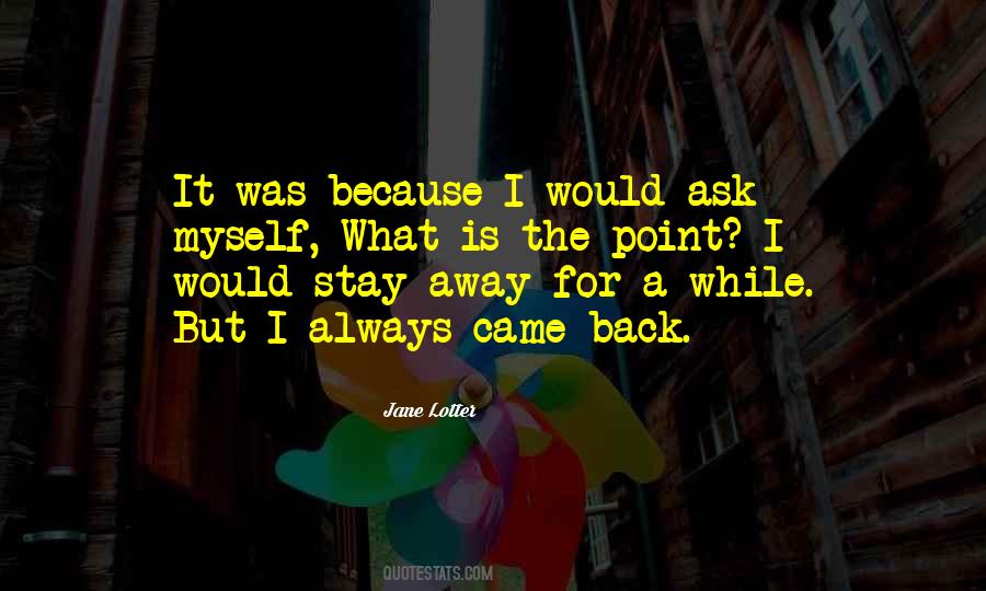 Stay A While Quotes #519542