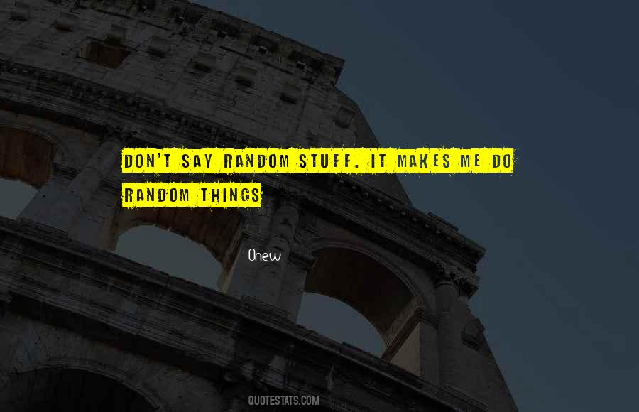 Quotes About Random Things #760322