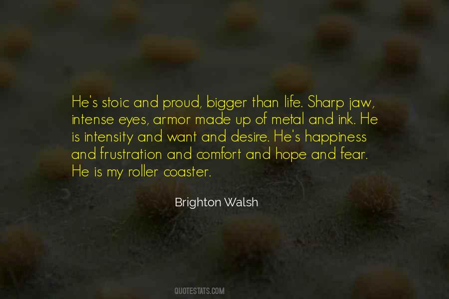 Quotes About Bigger Than Life #1399449