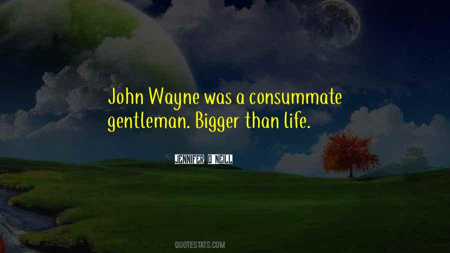 Quotes About Bigger Than Life #792867