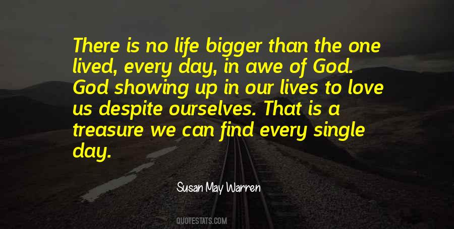 Quotes About Bigger Than Life #870195