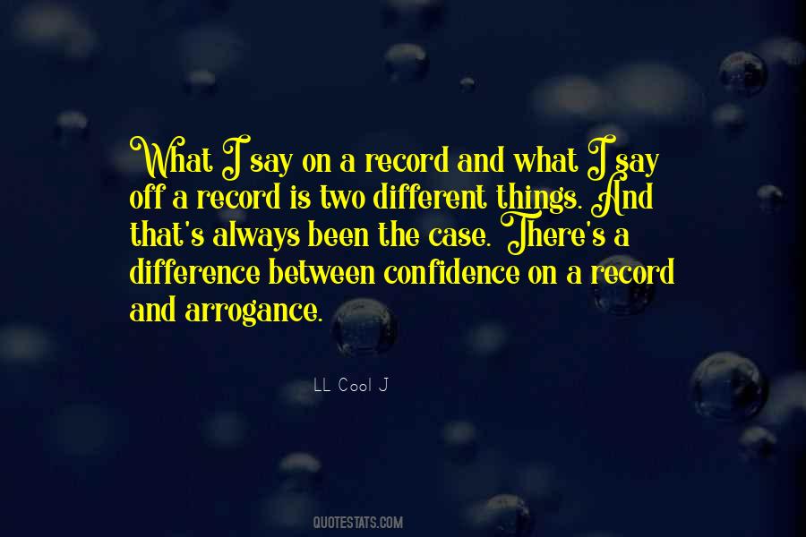 Quotes About Difference Between Confidence And Arrogance #982029