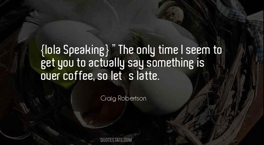 Quotes About Coffee Time #1267121