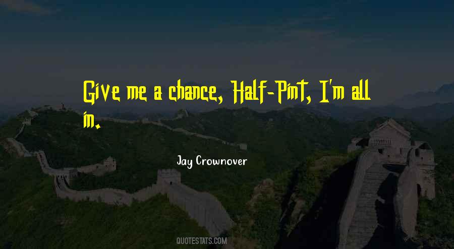 Quotes About Give Me A Chance #1003158