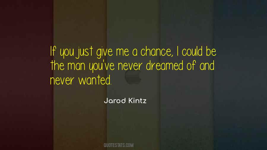Quotes About Give Me A Chance #1082600