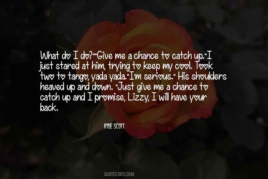 Quotes About Give Me A Chance #861617