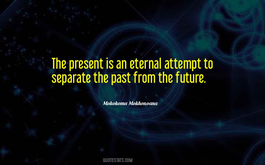 The Eternal Present Quotes #713484
