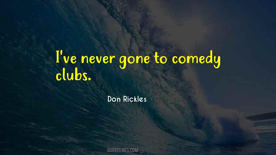Quotes About Comedy Clubs #1078842