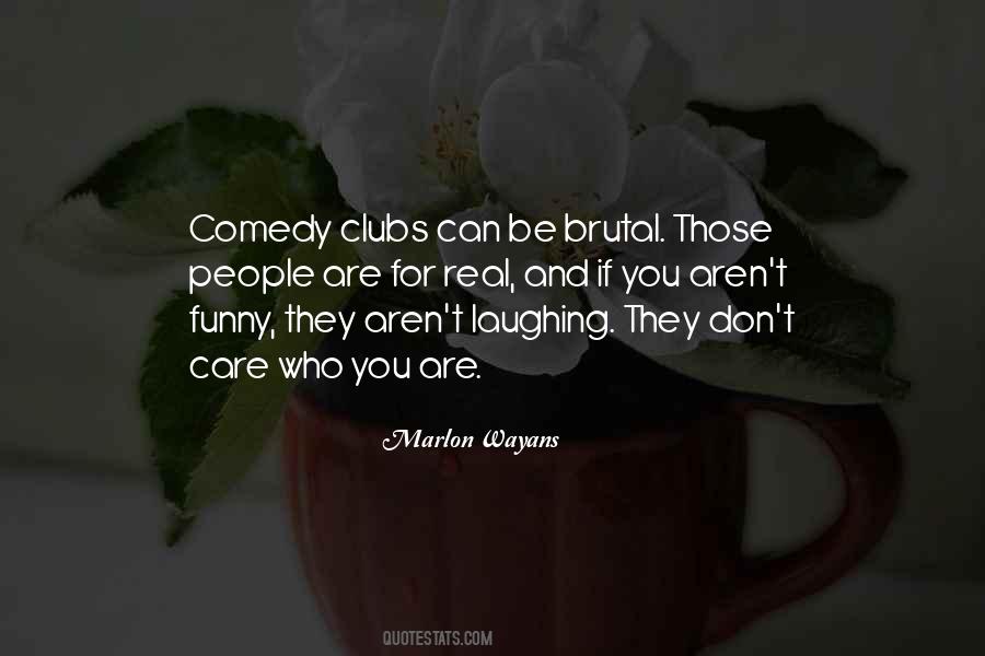 Quotes About Comedy Clubs #1473413