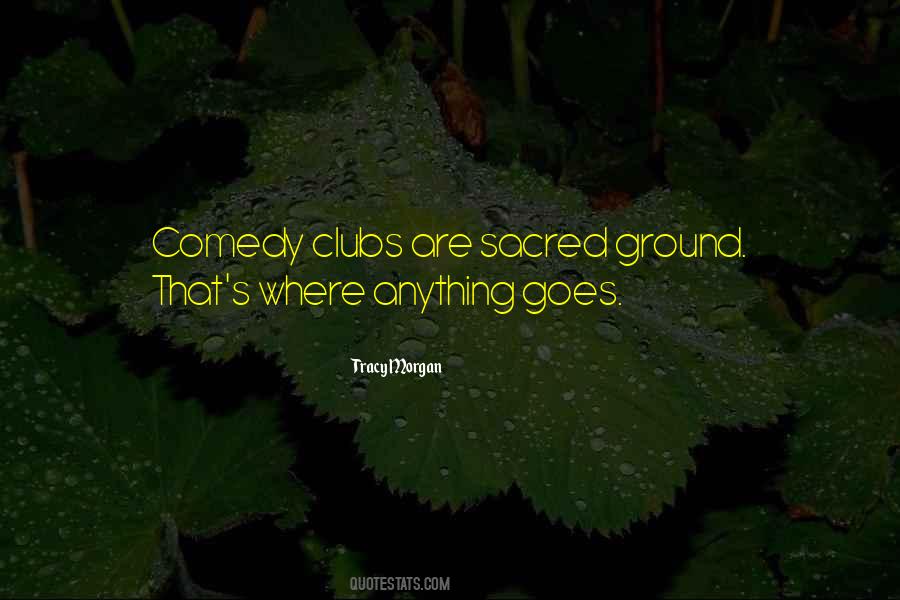 Quotes About Comedy Clubs #1631790