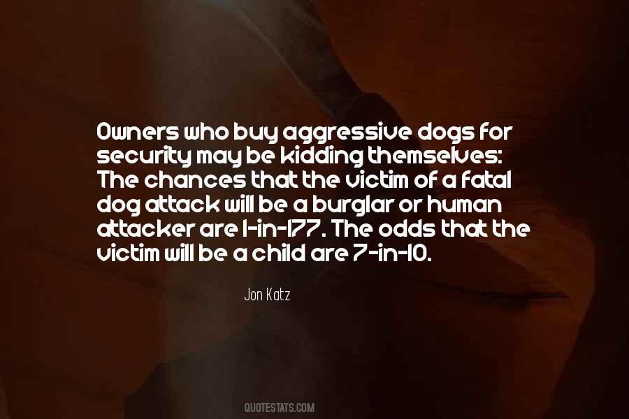 Quotes About Aggressive Dogs #1176784