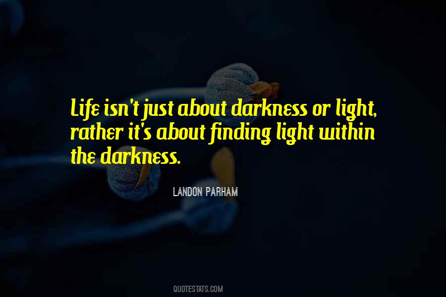 Quotes About Finding Light In Darkness #803976