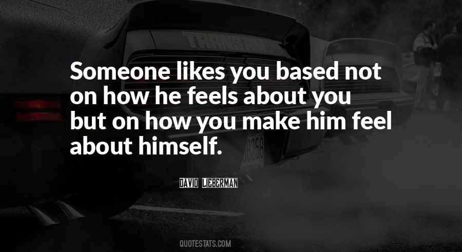 Quotes About How You Make Someone Feel #1360191