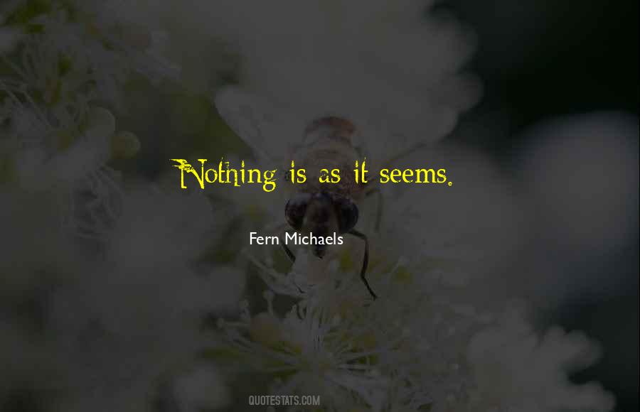 Quotes About Nothing Is As It Seems #234421
