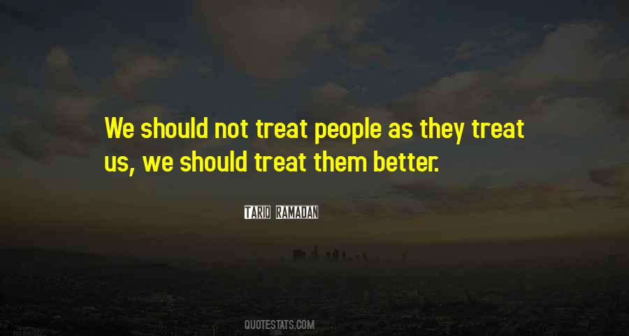 Treat People Better Quotes #1719525