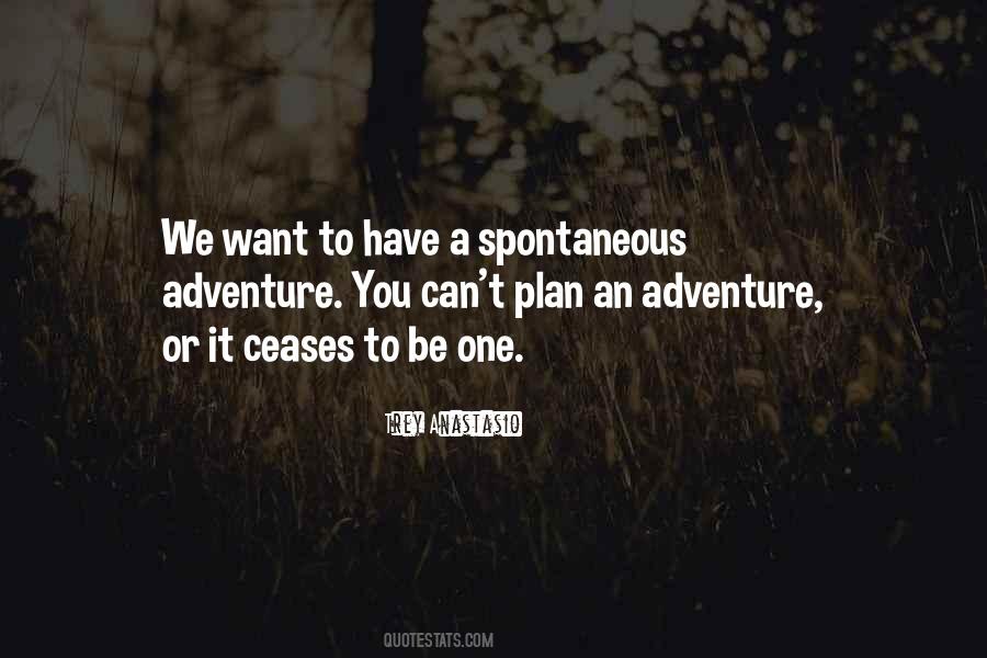 Quotes About Spontaneous Adventure #1731124