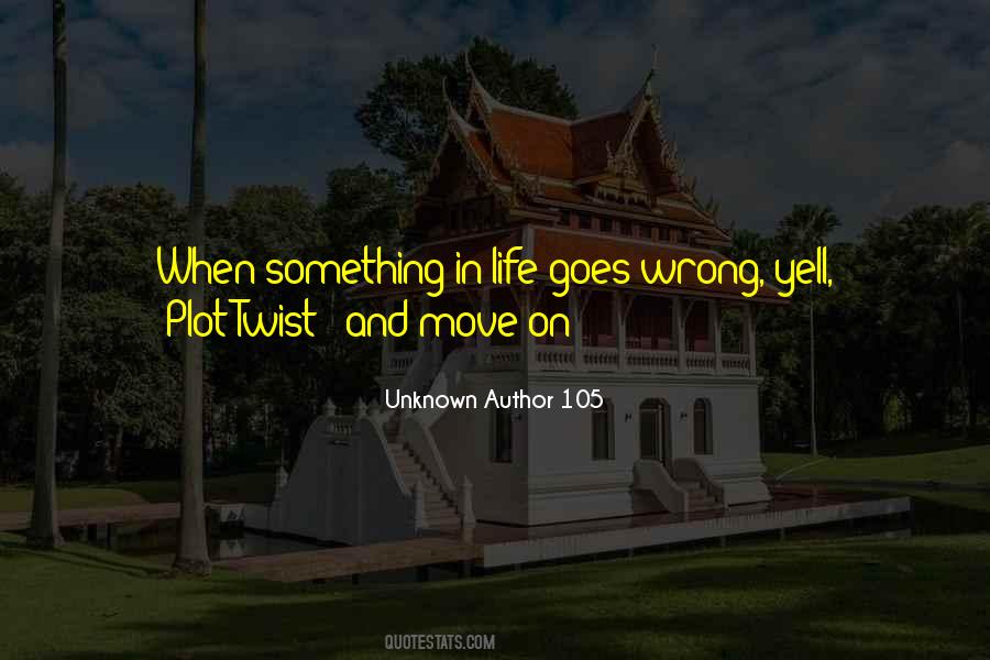 Quotes About Life Author Unknown #756856