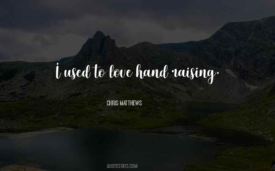 Quotes About Raising Your Hand #603155