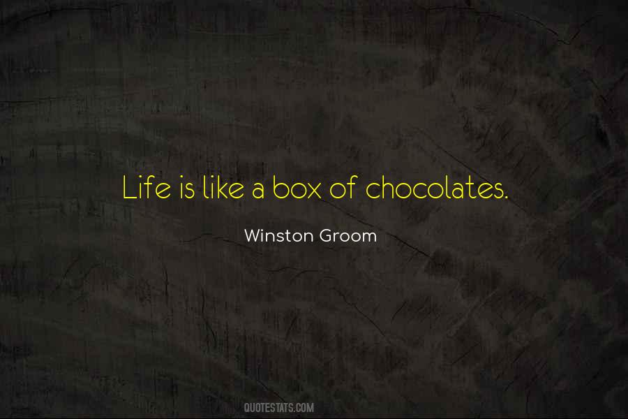 Quotes About Life Is Like A Box Of Chocolates #711475