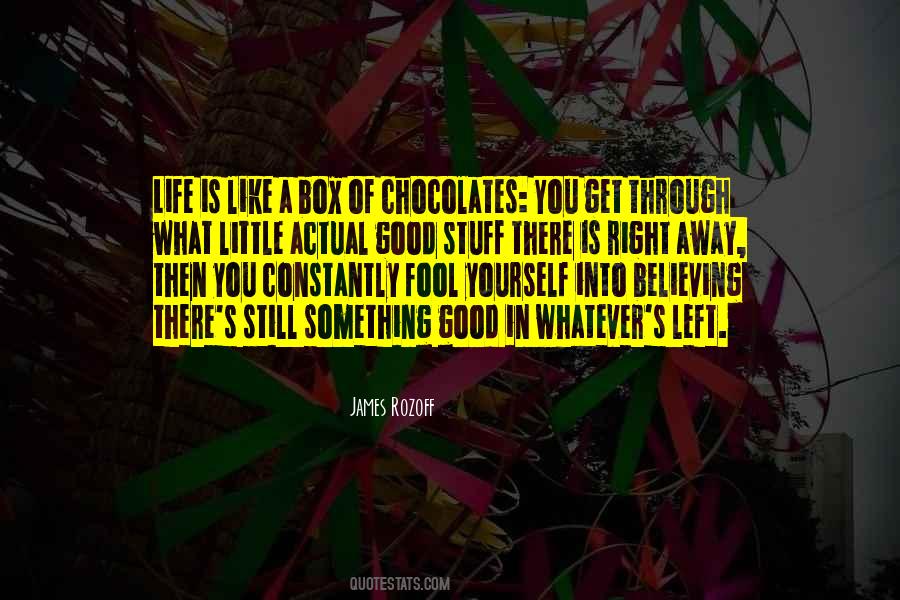 Quotes About Life Is Like A Box Of Chocolates #894495