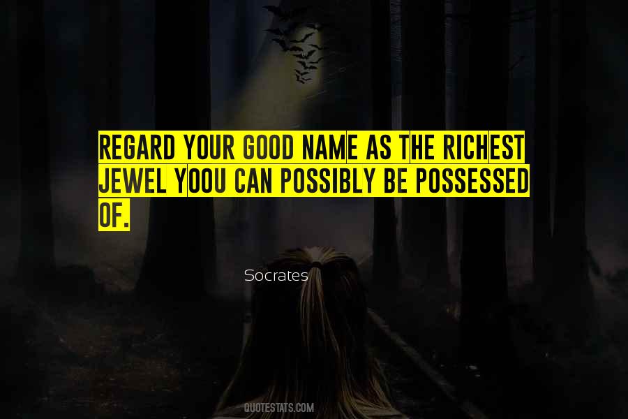 Quotes About Your Good Name #597342