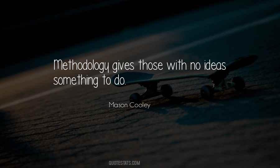 Quotes About Methodology #1686461