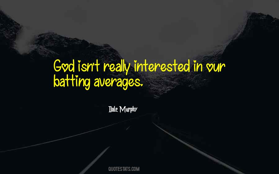Quotes About Batting Averages #694222