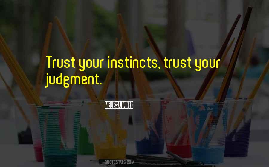 Quotes About Trust Instincts #1516037