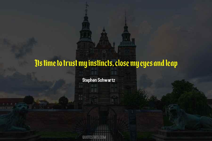 Quotes About Trust Instincts #773047