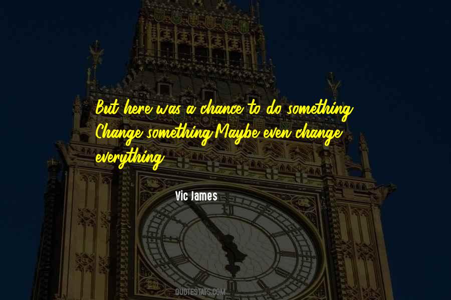 Change Chance Quotes #690573