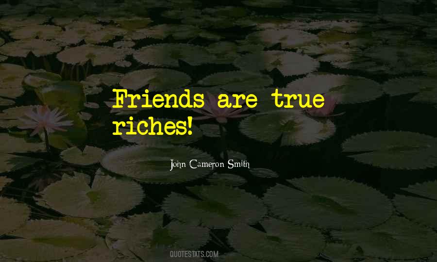 Quotes About Riches And Friends #378736