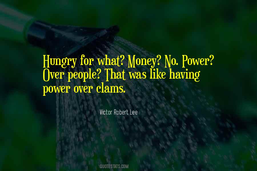 Quotes About Power Hungry #1331242